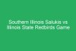 Southern Illinois Salukis vs Illinois State Redbirds Game Prediction Live Splendid Information